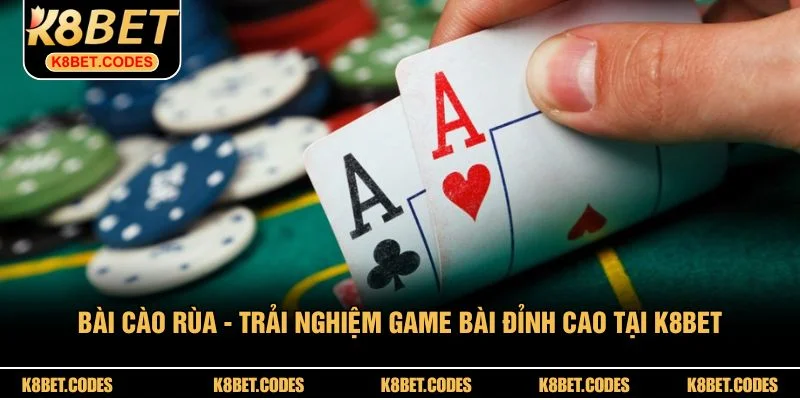 Bài Cào Rùa - Trải Nghiệm Game Bài Đỉnh Cao Tại K8BET