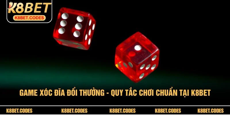 Game Xóc Đĩa Đổi Thưởng - Quy Tắc Chơi Chuẩn Tại K8BET