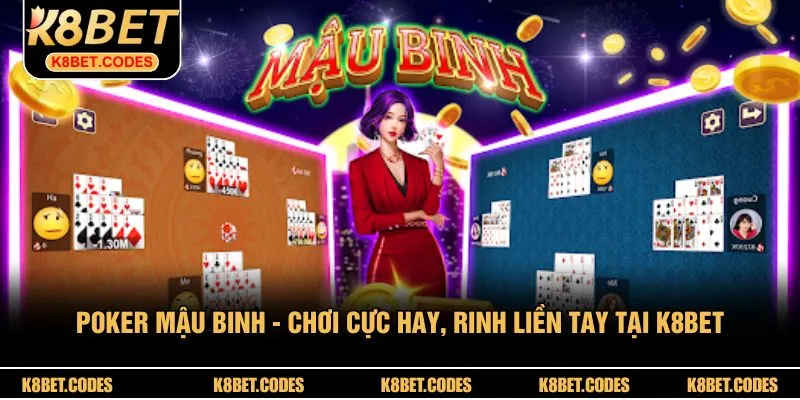 Poker Mậu Binh - Chơi Cực Hay, Rinh Liền Tay Tại K8BET 